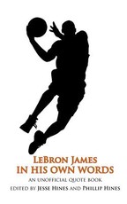 LeBron James In His Own Words