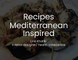 Recipes Mediterranean Inspired
