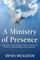 A Ministry of Presence: Organizing, Training, and Supervising Lay Pastoral Care Providers in Liberal Religious Faith Communities