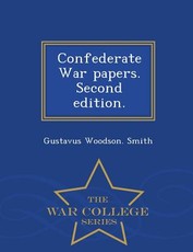 Confederate War Papers. Second Edition. - War College Series
