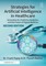 Strategies for Artificial Intelligence in Healthcare