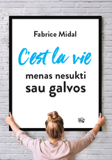 C'est la vie: menas nesukti sau galvos C'est la vie: menas nesukti sau galvos