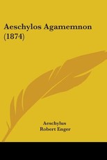 Aeschylos Agamemnon (1874)