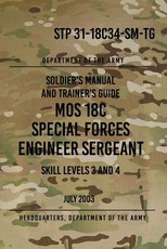 STP 31-18C34-SM-TG MOS 18C Special Forces Engineer Sergeant