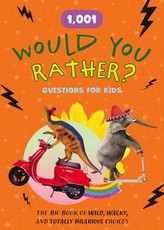 1,001 Would You Rather Questions for Kids