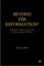 Beyond the Reformation?