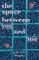 The Space Between You and Me