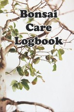 Bonsai Care Logbook: Record Care Instructions, Tools, Types, Indoors, Outdoors and Records of Bonasai Care
