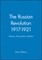 The Russian Revolution 1917-1921