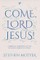 Come, Lord Jesus!