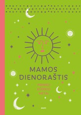 MAMOS DIENORAŠTIS. PIRMIEJI KŪDIKIO METAI. Mėnuo po mėnesio – viskas, ką reikia žinoti apie mažylio sveikatą, raidą ir priežiūrą + vieta užrašams