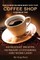How to Make Maximum Money with Your Coffee Shop in Minimum Time