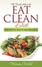 The Truth About the Eat Clean Diet