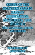 Census of the Northern Navajo Navajo Reservation, New Mexico, 1931 Volume II