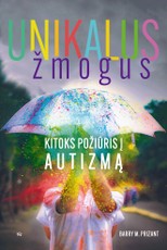 Unikalus žmogus. Kitoks požiūris į autizmą