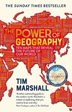 The Power of Geography: Ten Maps That Reveal the Future of Our World