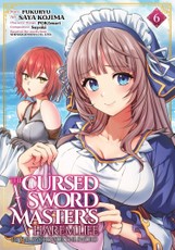 The Cursed Sword Master's Harem Life: By the Sword, For the Sword Vol. 6