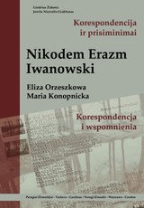 Nikodemas Erazmas Iwanowskis: korespondencija ir prisiminimai (Eliza Orzeszkowa, Maria Konopnicka)