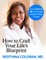 How to Craft Your Life's Blueprint
