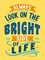 Always Look on the Bright Side of Life