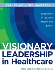 WORKBOOK for Visionary Leadership in Healthcare (Learner Activities Workbook)