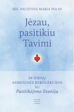 Jėzau, pasitikiu Tavimi. 30 dienų asmeninės rekolekcijos su Pasitikėjimo litanija