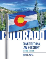 Colorado Constitutional Law and History, Second Edition