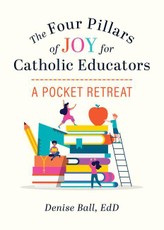 The Four Pillars of Joy for Catholic Educators