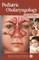 Pediatric Otolaryngology
