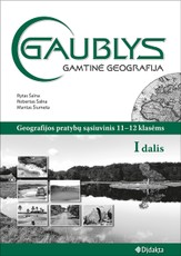 Gaublys. Gamtinė geografija. Pratybų sąsiuvinis 11-12 klasei (I dalis) Gaublys. Gamtinė geografija. Pratybų sąsiuvinis 11-12 klasei (I dalis)