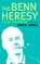 The Benn Heresy