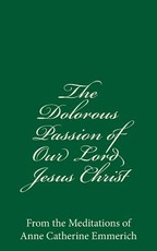 The Dolorous Passion of Our Lord Jesus Christ