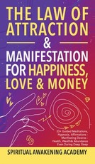 The Law of Attraction& Manifestations for Happiness Love& Money