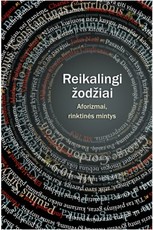 Reikalingi žodžiai. Aforizmai, rinktinės mintys