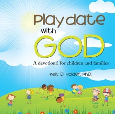 Holder Ph. D., K: Playdate with God