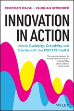Innovation in Action: Unlock Curiosity, Creativity and Clarity with the Ductri Toolkit