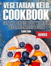 Vegetarian Keto Cookbook Get the perfect body with our vegetarian recipe guide
