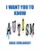I Want You To Know Autism