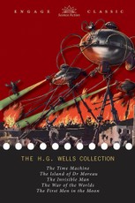 The H. G. Wells Collection: 5 Novels (The Time Machine, The Island of Dr. Moreau, The Invisible Man, The War of the Worlds, and The First Men in the Moon)