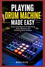 Playing Drum Machine Made Easy