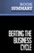 Summary: Beating The Business Cycle - Lakshman Achuthan and Anirvan Banerji