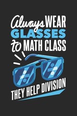 Always Wear Eyeglasses To Math Class They Help Division