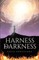 Harness the Darkness