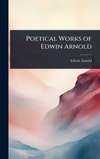 Poetical Works of Edwin Arnold
