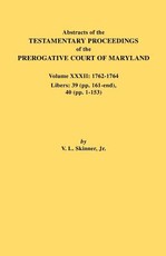 Abstracts of the Testamentary Proceedings of the Prerogative Court of Maryland. Volume XXXII