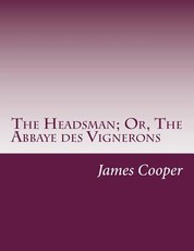 The Headsman; Or, The Abbaye des Vignerons