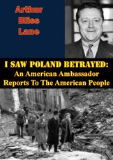 I Saw Poland Betrayed: An American Ambassador Reports To The American People
