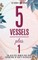 5 Vessels Plus 1
