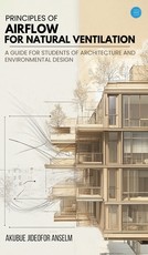 Principles Of Airflow For Natural Ventilation; A Guide For Students Of Architecture And Environmental Design