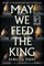 May We Feed the King